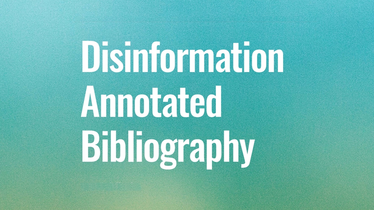 Disinformation Annotated Bibliography