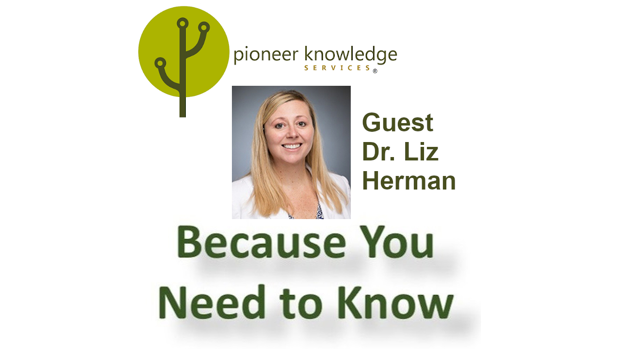 Because You Need to Know - Dr. Liz Herman
