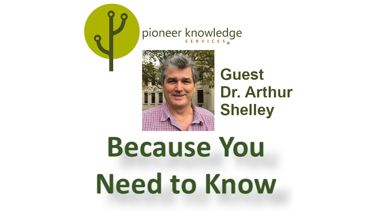 Because You Need to Know - Dr. Arthur Shelley