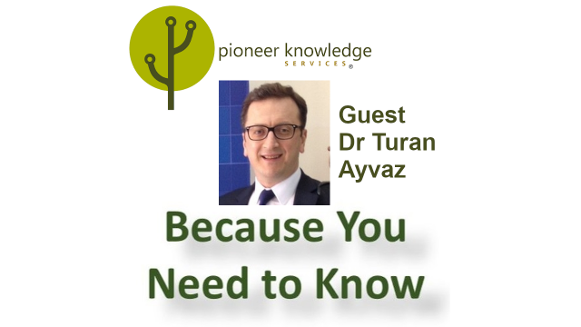 Because You Need to Know – Dr Turan Ayvaz
