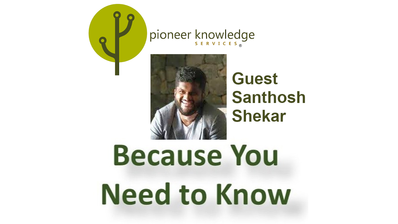 Because You Need to Know – Santhosh Shekar