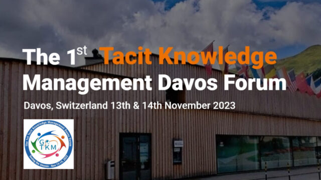 The 1st Tacit Knowledge Management Davos Forum - “Seeing the Unseen”
