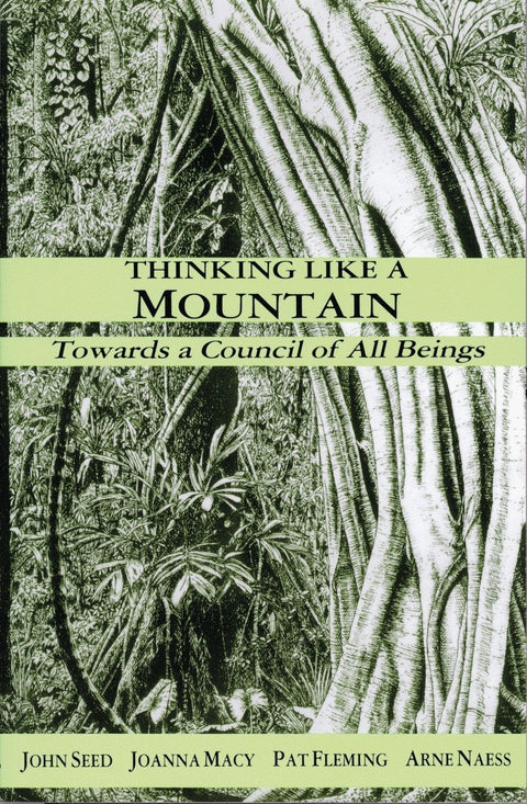 Thinking Like A Mountain – Towards a Council of All Beings