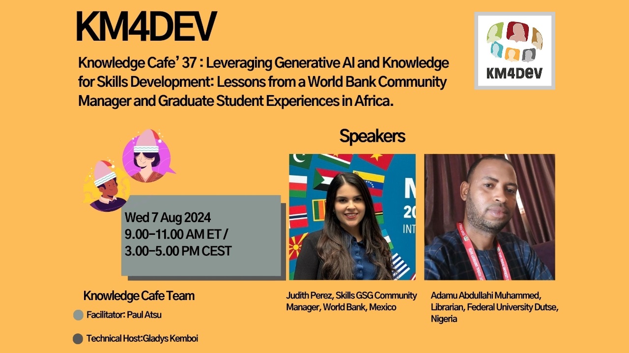 KM4Dev Knowledge Café 37: Leveraging Generative AI and Knowledge for Skills Development: Lessons from a World Bank Community Manager and Graduate Student Experiences in Africa